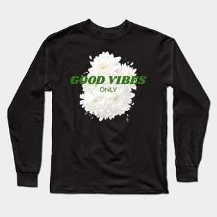 White Roses Good Vibes Only Long Sleeve T-Shirt